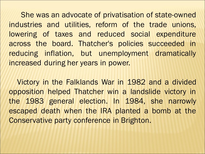 She was an advocate of privatisation of state-owned industries and utilities, reform of the